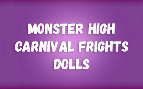 Monster High Carnival Frights dolls