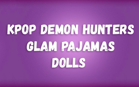 KPop Demon Hunters Glam Pajamas dolls